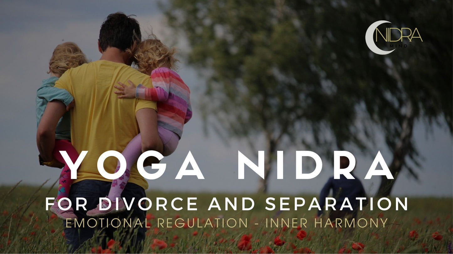 Yoga Nidra - Divorce or Separation: For Inner Harmony and Emotional Regulation