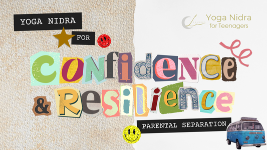 Yoga Nidra - Parental Separation: For Confidence and Resilience
