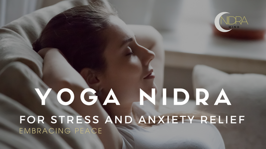 Yoga Nidra for Stress and Anxiety Relief - Embracing Peace