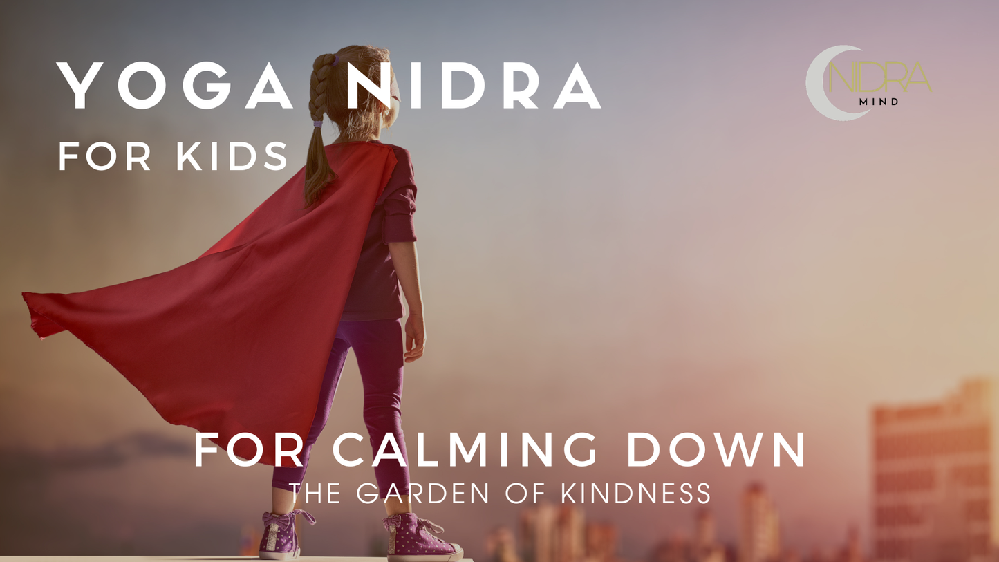 Yoga Nidra for Kids for Calming Down - The Garden of Kindness