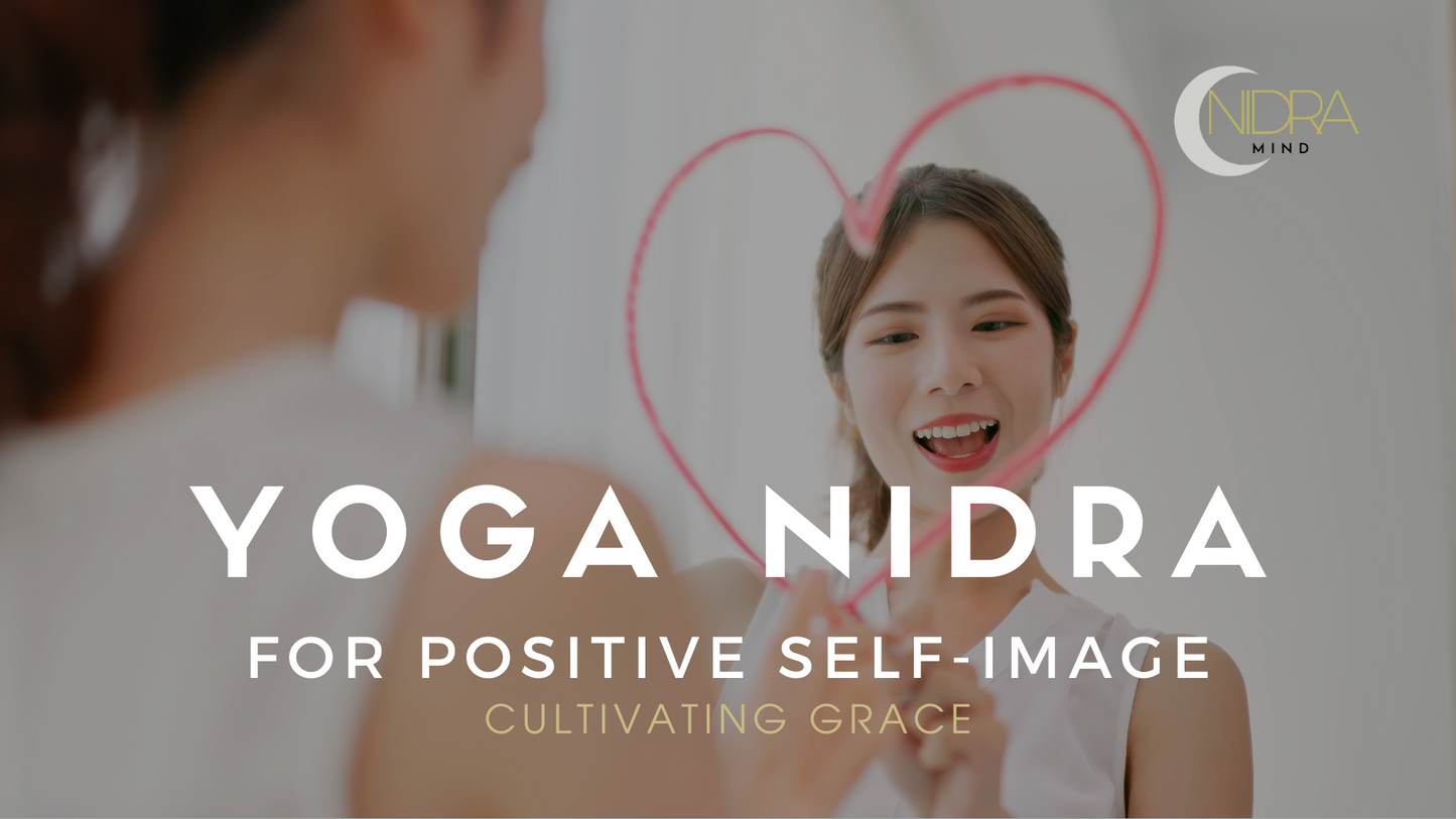 Yoga Nidra for Positive Self-image - Cultivating Grace
